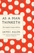 As a Man Thinketh: The Complete Original Edition by James Allen