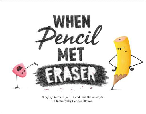 When Pencil Met Eraser by Karen Kilpatrick