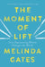 The Moment of Lift: How Empowering Women Changes the World by Melinda French Gates