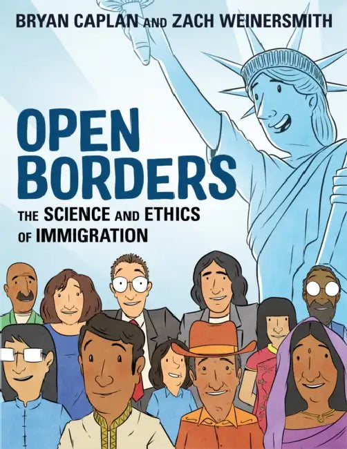 Open Borders: The Science And Ethics Of Immigration by Bryan Caplan