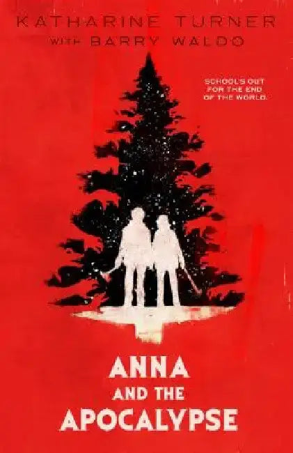 Anna and the Apocalypse by Katharine Turner