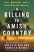 A Killing in Amish Country: Lies, Betrayal, and a Cold-Blooded Murder by Gregg Olsen