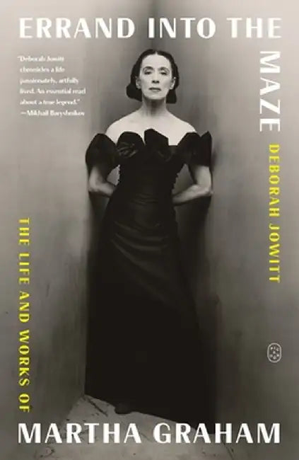 Errand Into the Maze: The Life and Works of Martha Graham by Deborah Jowitt