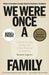 We Were Once a Family: A Story of Love, Death, and Child Removal in America by Roxanna Asgarian