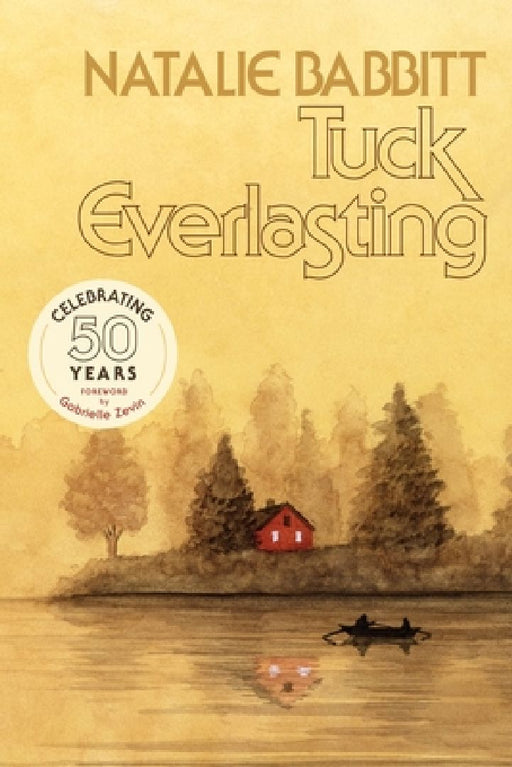 Tuck Everlasting: 50th Anniversary Edition by Natalie Babbitt