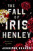 The Fall of Iris Henley by Jennifer Graham
