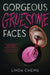 Gorgeous Gruesome Faces by Linda Cheng