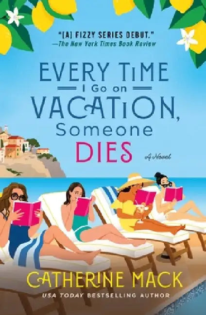 Every Time I Go on Vacation, Someone Dies by Catherine Mack
