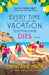Every Time I Go on Vacation, Someone Dies by Catherine Mack