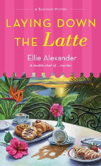 Laying Down the Latte: A Bakeshop Mystery by Alexander, Ellie