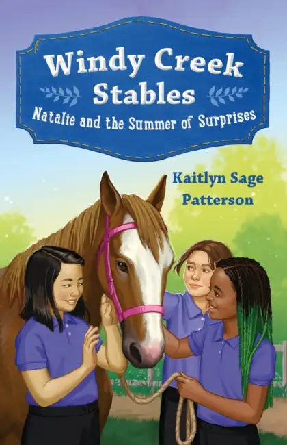 Windy Creek Stables: Natalie and the Summer of Surprises by Kaitlyn Sage Patterson