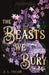 The Beasts We Bury by D. L. Taylor