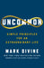 Uncommon: Simple Principles for an Extraordinary Life by Mark Divine