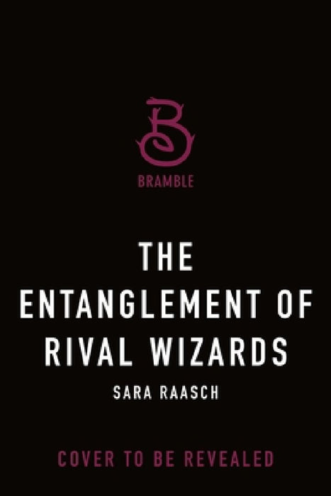 The Entanglement of Rival Wizards  by Sara Raasch