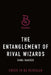 The Entanglement of Rival Wizards 