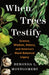 When Trees Testify: Science, Wisdom, History, and America's Black Botanical Legacy by Beronda L. Montgomery