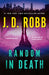 Random in Death: An Eve Dallas Novel by J. D. Robb