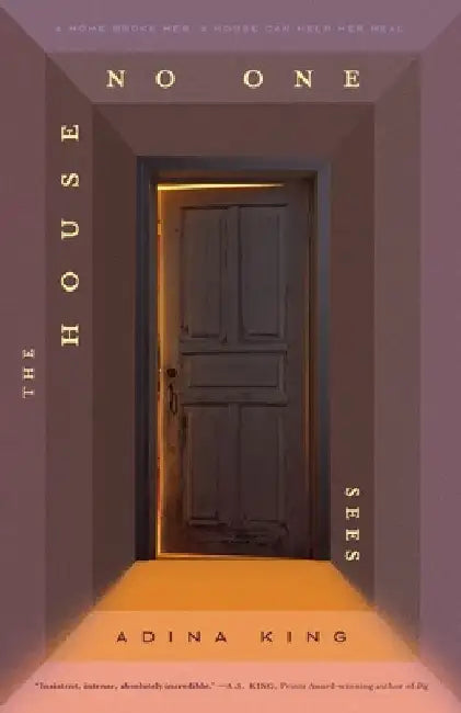 The House No One Sees by Adina King