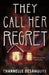 They Call Her Regret by Channelle Desamours