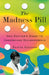 The Madness Pill: One Doctor's Quest to Understand Schizophrenia by Justin Garson
