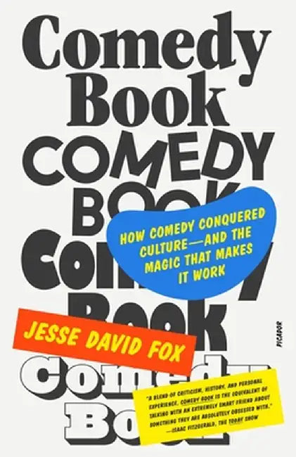 Comedy Book: How Comedy Conquered Culture-And the Magic That Makes It Work by Jesse David Fox