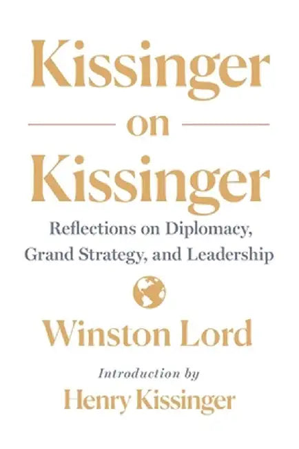 Kissinger on Kissinger by Winston Lord
