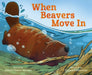 When Beavers Move in by Alison Pearce Stevens, Natasha Donovan