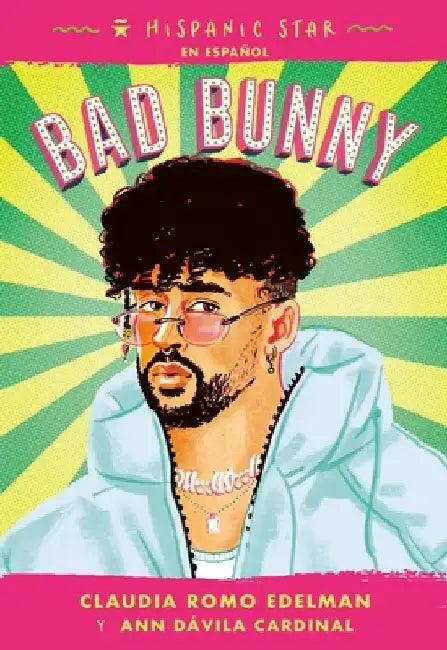 Hispanic Star En Español: Bad Bunny by Claudia Romo Edelman