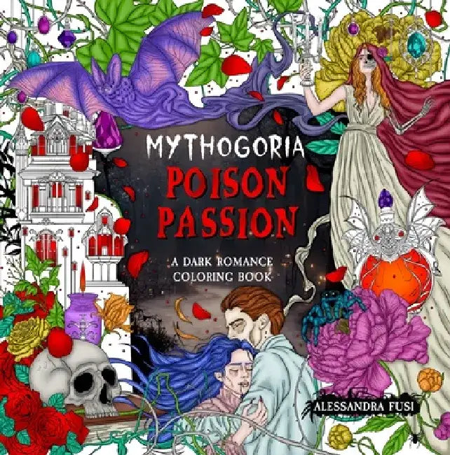 Mythogoria: Poison Passion: A Dark Romance Coloring Book by Alessandra Fusi