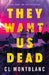 They Want Us Dead by CL Montblanc