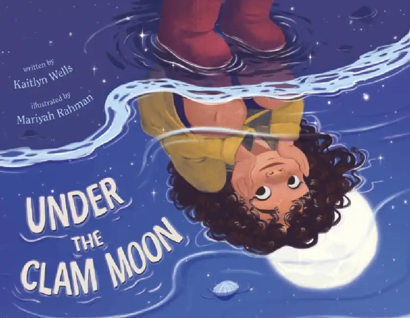 Under the Clam Moon by Kaitlyn Wells, Mariyah Rahman