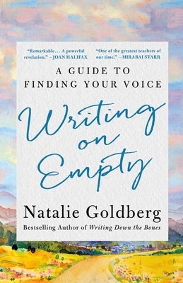 Writing on Empty: Remembering What Matters by Natalie Goldberg