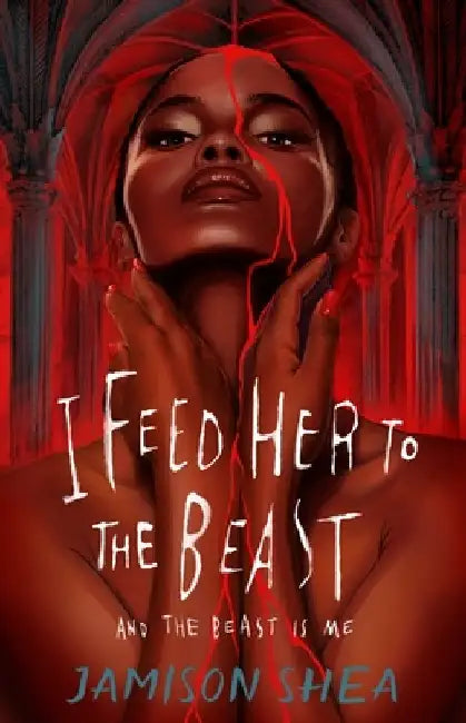 I Feed Her to the Beast and the Beast Is Me by Jamison Shea