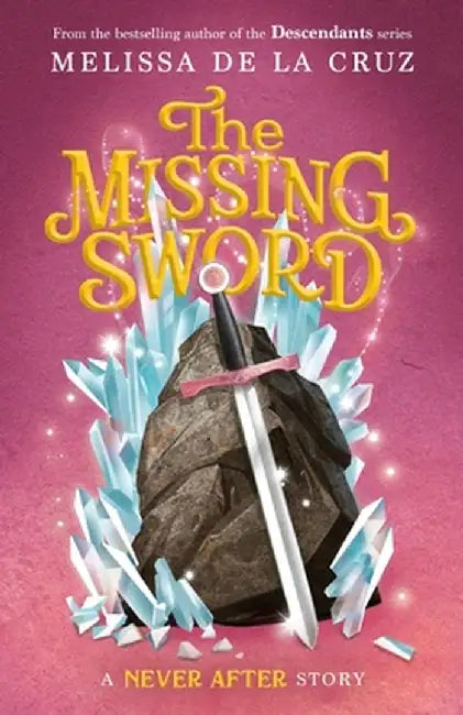 Never After: The Missing Sword by Melissa de la Cruz