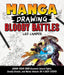 Manga Drawing: Bloody Battles: Draw Your Own Dramatic Sword Fights, Chainsaw Attacks, and Chakra Showdowns in 4 Easy Steps! by Leo Campos