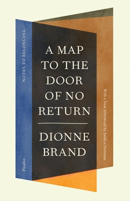 A Map to the Door of No Return: Notes to Belonging by Dionne Brand