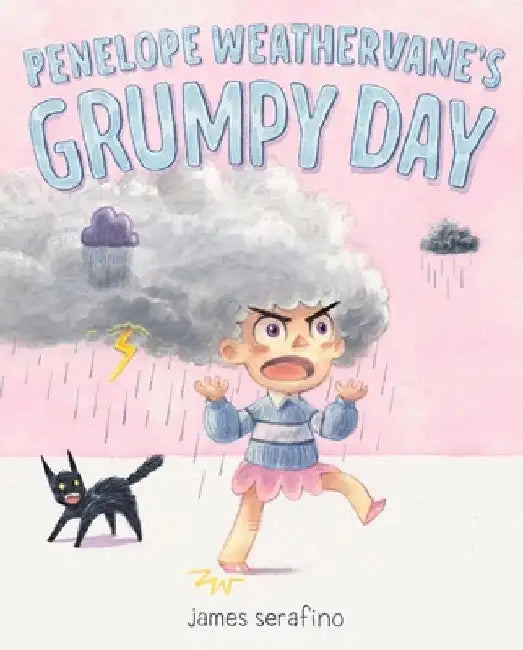 Penelope Weathervane's Grumpy Day by James Serafino