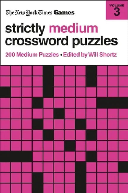 New York Times Games Strictly Medium Crossword Puzzles Volume 3: 200 Medium Puzzles by Will Shortz