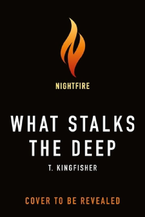 What Stalks the Deep  by T. Kingfisher