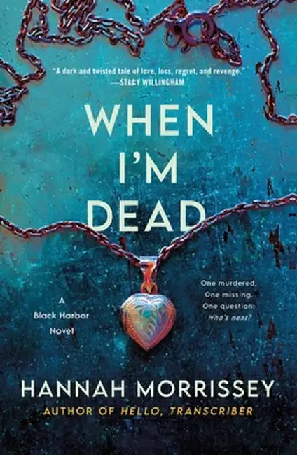 When I'm Dead: A Black Harbor Novel by Hannah Morrissey