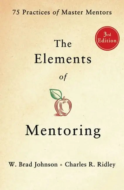 The Elements of Mentoring by W. Brad Johnson