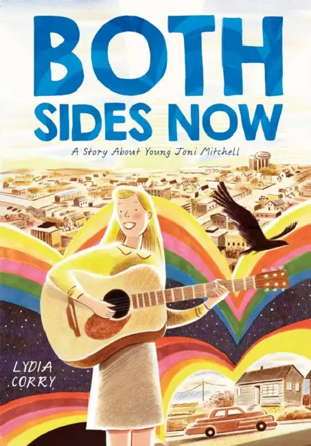 Both Sides Now: A Story about Young Joni Mitchell by Lydia Corry, Lydia Corry