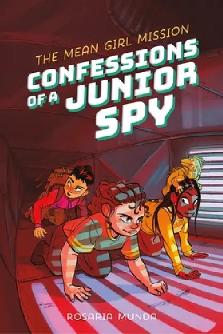 Confessions of a Junior Spy: The Mean Girl Mission by Rosaria Munda