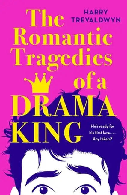 The Romantic Tragedies of a Drama King by Harry Trevaldwyn