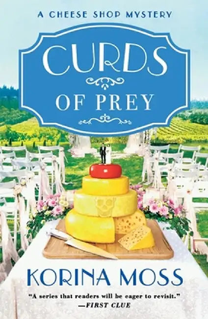 Curds of Prey: A Cheese Shop Mystery by Korina Moss
