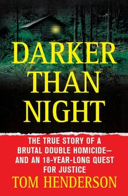 Darker Than Night: The True Story of a Brutal Double Homicide and an 18-Year Long Quest for Justice by Tom Henderson
