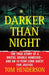 Darker Than Night: The True Story of a Brutal Double Homicide and an 18-Year Long Quest for Justice by Tom Henderson