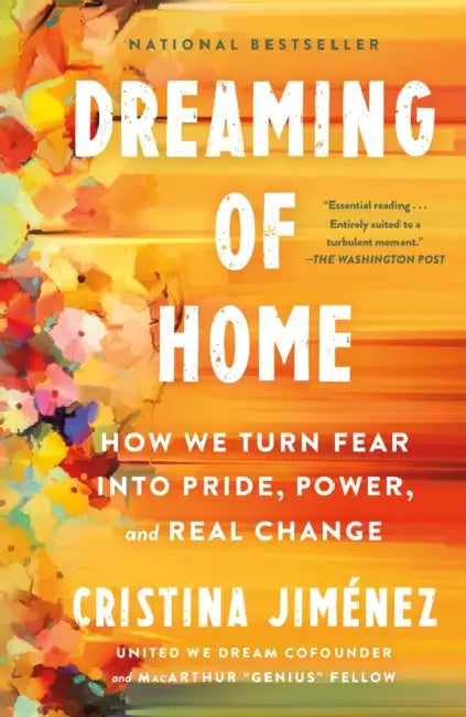 Dreaming of Home: How We Turn Fear Into Pride, Power, and Real Change by Cristina Jiménez