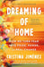 Dreaming of Home: How We Turn Fear Into Pride, Power, and Real Change by Cristina Jiménez