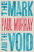 The Mark and the Void: A Novel (10th Anniversary Edition) by Murray, Paul